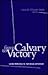 From Calvary to Victory: Lenten Reflections for Individuals and Groups
