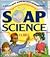 Soap Science: A Science Book Bubbling With 36 Experiments