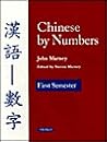 Chinese by Numbers: First Semester (English and Chinese Edition) Chinese by Numbers: First Semester (English and Chinese Edition)