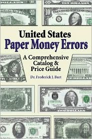 United States Paper Money Errors: A Comprehensive Catalog & Price Guide (Paperback)