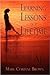 Learning Lessons of a Lifetime: A Story of Heartbreak, Loneliness, Depression and Fear: and How the Spirit of Love Overcame Them All