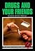 Drugs and Your Friends (Drug Abuse Prevention Library)