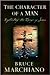 The Character of a Man by Bruce Marchiano