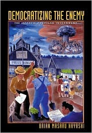 Democratizing the Enemy: The Japanese American Internment (Hardcover)