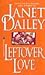 Leftover Love by Janet Dailey Leftover Love by Janet Dailey