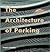 The Architecture of Parking