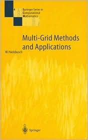Multi-Grid Methods and Applications (SPRINGER SERIES IN COMPUTATIONAL MATHEMATICS)