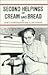 Second Helpings of Cream and Bread