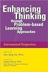 Enhancing Thinking through Problem-based Learning Approaches Enhancing Thinking through Problem-based Learning Approaches