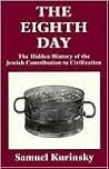 The Eighth Day: The Hidden History of the Jewish Contribution to Civilization