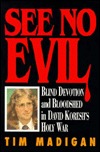 See No Evil: Blind Devotion and Bloodshed in David Koresh's Holy War (Paperback)