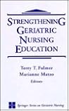 Strengthening Geriatric Nursing Education (Springer Series on Geriatric Nursing)