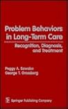 Problem Behaviors in Long-Term Care: Recognition, Diagnosis, and Treatment