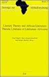 Literary Theory and African Literature/Theorie Litteraire Et Litterature Africaine (Beitrage Zur Afrikaforschung, Band 3) (English and French Edition) Literary Theory and African Literature/Theorie Litteraire Et Litterature Africaine (Beitrage Zur Afrikaforschung, Band 3) (English and French Edition)