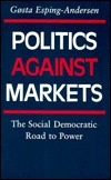 Politics against Markets: The Social Democratic Road to Power (Princeton Legacy Library)