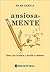 Ansiosa-mente / Anxiously: Claves para reconocer y desafiar la ansiedad / Keys to recognize and defy anxiety (Spanish Edition)
