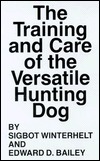 The training and care of the versatile hunting dog (Paperback)