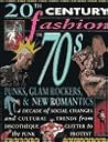 The 70's: Punks, Glam Rockers, & New Romantics (20th Century Fashion) The 70's: Punks, Glam Rockers, & New Romantics (20th Century Fashion)