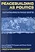 Peacebuilding As Politics: Cultivating Peace in Fragile Societies