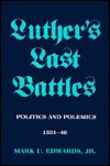 Luther's Last Battles: Politics and Polemic, 1531-46 (Paperback)