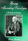 George Macaulay Trevelyan: A Portrait in Letters