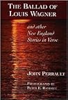 The Ballad of Louis Wagner: Other New England Stories in Verse