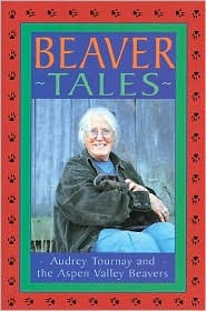 Beaver Tales: Audrey Tournay and the Aspen Valley Beavers (Paperback)