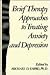 Brief Therapy Approaches to Treating Anxiety and Depression