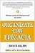 Organízate con eficacia by David Allen Organízate con eficacia by David Allen