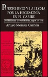 Puerto Rico y la lucha por la hegemonía en el Caribe: Colonialismo y contrabando, XVI-XVIII (Paperback)
