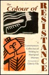 The Colour of Resistance: A Contemporary Collection of Writing by Aboriginal Women (Paperback)