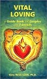 Vital Loving: A Guide Book For Couples And Families Vital Loving: A Guide Book For Couples And Families