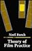 Theory of Film Practice by Noël Burch