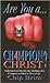 Are You a Champion for Christ: Understanding and Identify the Attributes of a Champion and How to Win in Life
