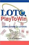Lotto. Play To Win. ¡Cómo ganar la lotería! and Lotto.Play to Win. How to win the lottery! (english version) (Spanish and English Edition) Lotto. Play To Win. ¡Cómo ganar la lotería! and Lotto.Play to Win. How to win the lottery! (english version) (Spanish and English Edition)