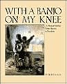 With a Banjo on My Knee: A Musical Journey from Slavery to Freedom (Single Title: Social Studies)
