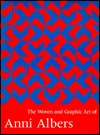 Woven and Graphic Art of Anni Albers (Paperback)
