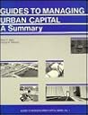 Guides to Managing Urban Capital: A Summary