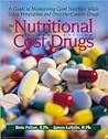 The Nutritional Cost Of Drugs: A Guide To Maintaining Good Nutrition While Using Prescription And Over-The-Counter Drugs