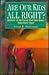 Are Our Kids All Right?: Answers to the Tough Questions About Child Care Today