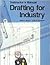 Drafting for Industry