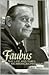 Faubus: The Life and Times ...