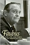 Faubus: The Life and Times of an American Prodigal (Paperback)