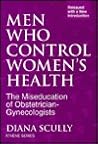Men Who Control Women's Health: The Miseducation of Obstetrician-Gynecologists (Athene Series)