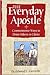 The Everyday Apostle: Commonsense Ways to Draw Others to Christ