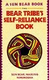 The Bear Tribe's Self-Reliance Book The Bear Tribe's Self-Reliance Book