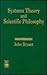 Systems Theory and Scientific Philosophy: An Application of the Cybernetics of W. Ross Ashby to Personal and Social Philosophy, the Philosophy of Mind, and the Problems of Artificial Intelligence