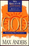 God: Knowing Our Creator (We Believe Series Basics of Christianity)