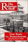 Free Trade Versus Protectionism (Reference Shelf) Free Trade Versus Protectionism (Reference Shelf)