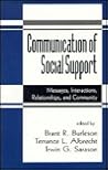 Communication of Social Support: Messages, Interactions, Relationships, and Community Communication of Social Support: Messages, Interactions, Relationships, and Community
